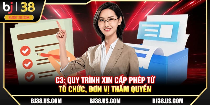 Quy trình xin cấp phép từ tổ chức, đơn vị thẩm quyền 