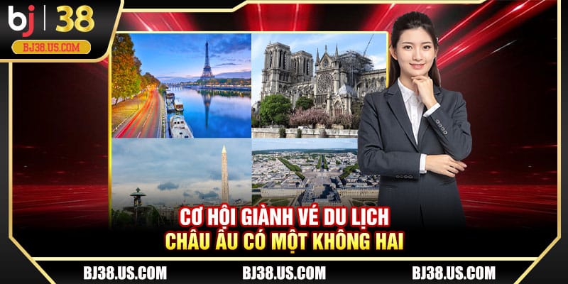 Cơ hội giành vé du lịch châu Âu có một không hai