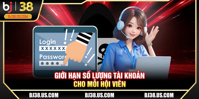 Giới hạn số lượng tài khoản cho mỗi hội viên