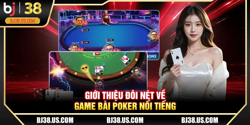 Giới thiệu đôi nét về game bài Poker nổi tiếng