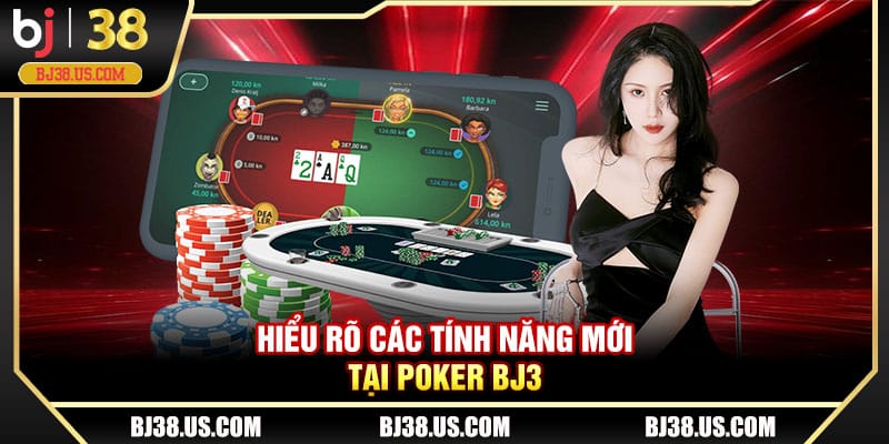Hiểu rõ các tính năng mới tại Poker BJ38