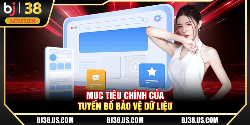Mục tiêu chính của tuyên bố bảo vệ dữ liệu