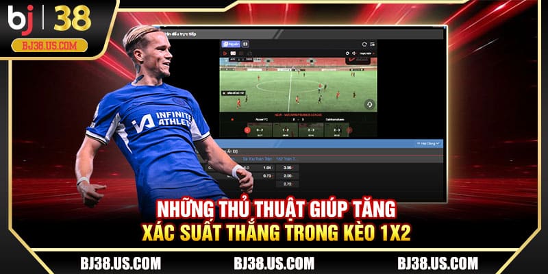 Những thủ thuật giúp tăng xác suất thắng trong kèo 1x2