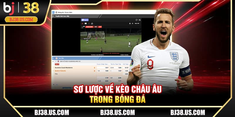 Sơ lược về kèo châu Âu trong bóng đá