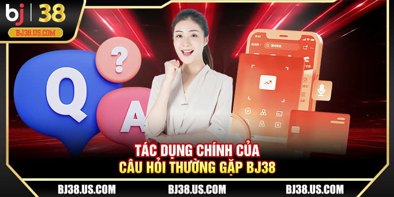 Tác dụng chính của câu hỏi thường gặp BJ38